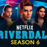 When will Season 6 of ‘Riverdale’ be on Netflix?